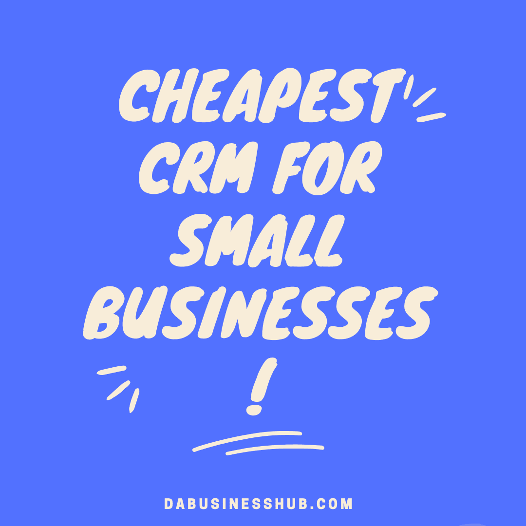 You are currently viewing 7 of the Cheapest CRM for Small Businesses