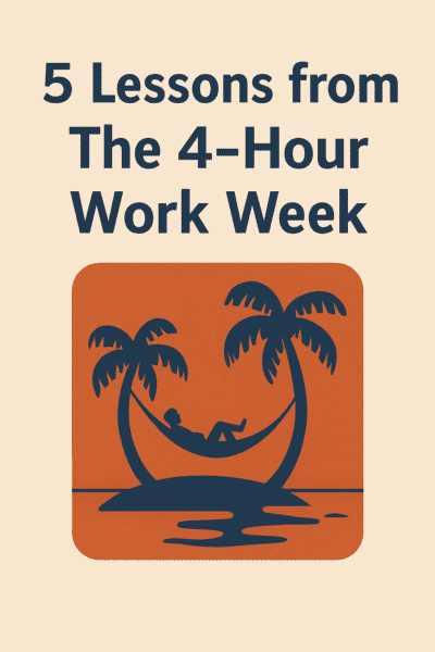 You are currently viewing The 4-Hour Workweek by Timothy Ferriss (5 Lessons Plus Book Summary)
