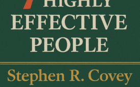 9 Incredible Lessons from The 7 Habits of Highly Effective People by Stephen Covey (Book Summary)