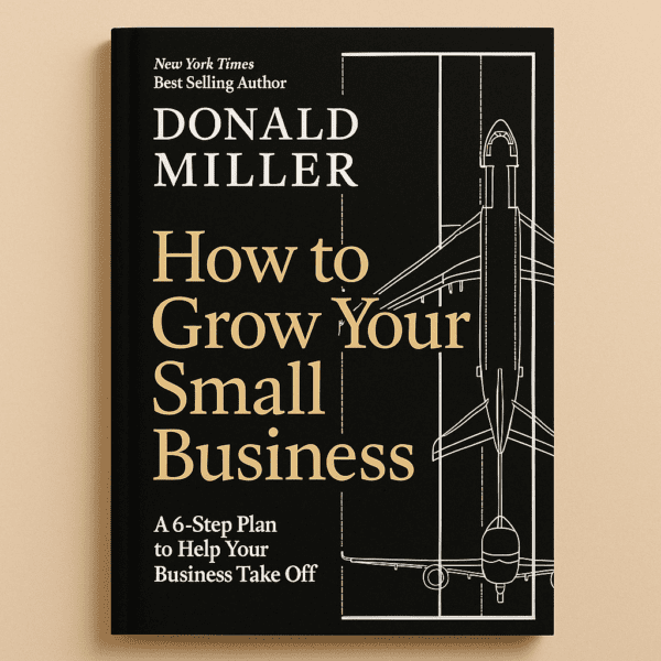 You are currently viewing How to Grow Your Small Business by Donald Miller (5 Lessons Plus Book Summary)