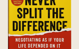9 Things You’ll Learn from Never Split the Difference by Chris Voss and Tahl Raz (Plus Book Summary)