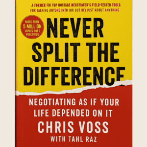 Read more about the article 9 Things You’ll Learn from Never Split the Difference by Chris Voss and Tahl Raz (Plus Book Summary)