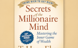 Secrets of the Millionaire Mind by T. Harv Eker (9 Key Lessons Plus Book Summary)