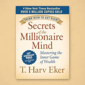Read more about the article Secrets of the Millionaire Mind by T. Harv Eker (9 Key Lessons Plus Book Summary)