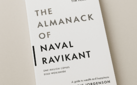 The Almanack of Naval Ravikant by Eric Jorgenson (9 Things to Learn Plus Book Summary)