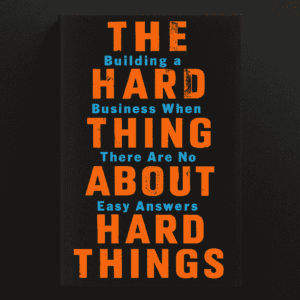 Read more about the article The Hard Thing About Hard Things by Ben Horowitz ( 9 Lessons Plus Book Summary)