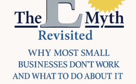 The E-Myth Revisited by Michael E. Gerber (9 Key Lessons Plus Book Summary)