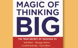 The Magic of Thinking Big by David J. Schwartz (9 Lessons Plus Book Summary)
