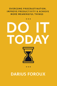 Read more about the article Do It Today by Darius Foroux ( 9 Powerful Lessons Plus Book Summary)