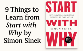 Start With Why by Simon Sinek (9 Important Lessons Plus Book Summary)