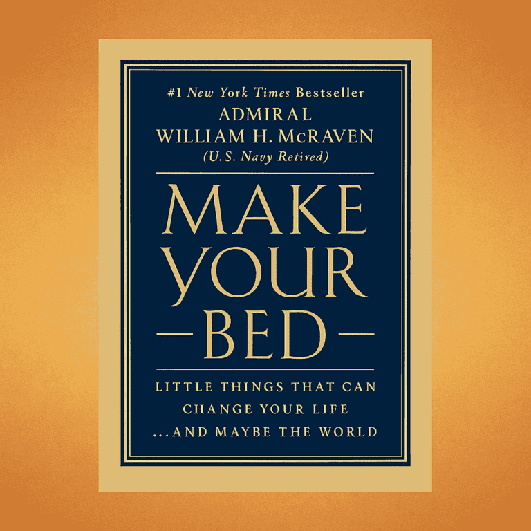 Make Your Bed by Admiral William H. McRaven (9 Great Lessons Plus Book Summary)
