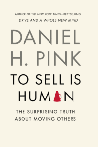 Read more about the article To Sell Is Human by Daniel H. Pink (9 Incredible Lessons Plus Book Summary)