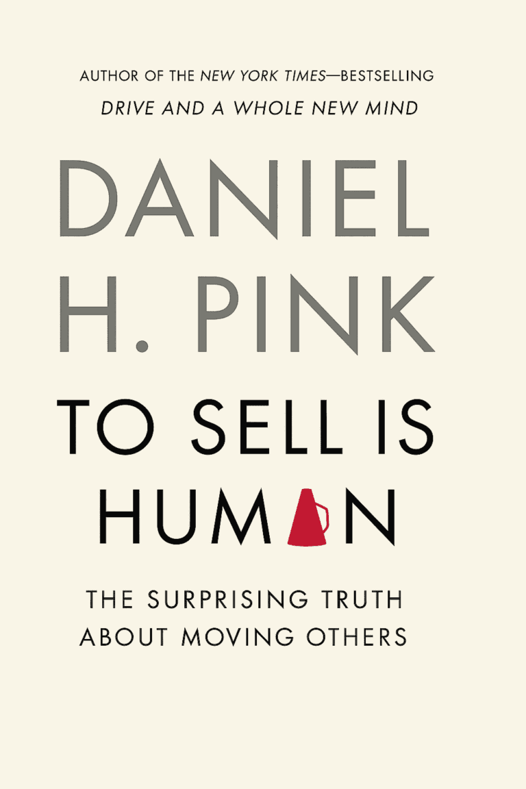 To Sell Is Human by Daniel H. Pink (9 Incredible Lessons Plus Book Summary)