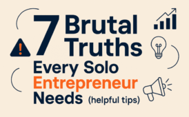 7 Brutal Truths Every Solo Entrepreneur Needs (Helpful Tips)