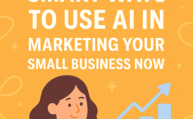 10 Smart Ways to Use AI in Marketing Your Small Business Now