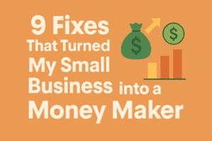 Read more about the article 9 Fixes That Turned My Small Business into a Money Maker