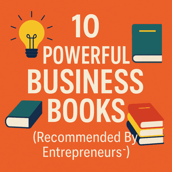 You are currently viewing 10 Powerful Business Books (Recommended By Entrepreneurs)