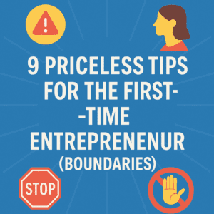 Read more about the article 9 Priceless Tips for the First-Time Entrepreneur (Boundaries)