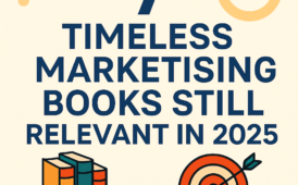7 Timeless Marketing Books Still Relevant in 2025