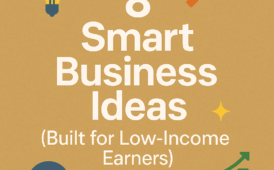 8 Smart Business Ideas (Built for Low-Income Earners)