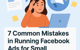 7 Common Mistakes in Running Facebook Ads for Small Businesses